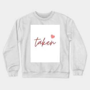 Funny and Cool Valentines Day Gift for Boyfriend and Girlfriend. You can say: I am taken ! Crewneck Sweatshirt